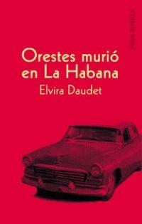 ORESTES MURIÓ EN LA HABANA | 9788495440501 | DAUDET, ELVIRA