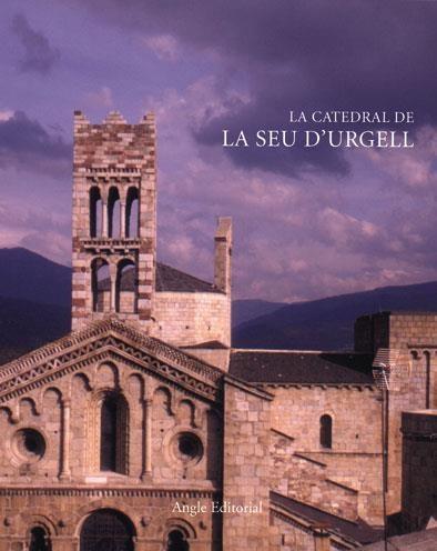 LA CATEDRAL DE LA SEU D'URGELL | 9788488811615 | ADELL I GISBERT, JOAN-ALBERT/BESERAN I RAMON, PERE/SIERRA I REGUERA, ALBERT/VILLARÓ I BOIX, ALBERT