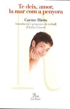 TE DEIX, AMOR, LA MAR COM A PENYORA | 9788484376231 | CARME RIERA
