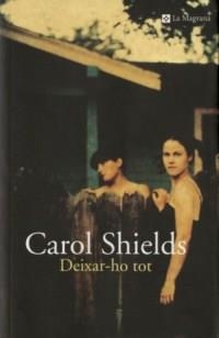 DEIXAR - HO TOT | 9788482644837 | SHIELDS, CAROL