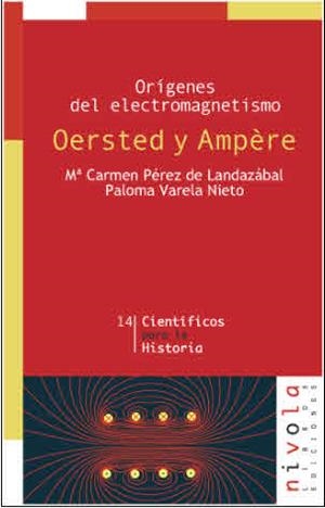 ORÍGENES DEL ELECTROMAGNETISMO. OERSTED Y AMPÈRE | 9788495599643 | PÉREZ DE LANDAZÁBAL, MARÍA CARMEN/VARELA NIETO, PALOMA