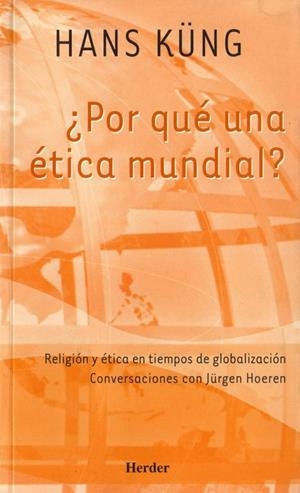 ¿POR QUÉ UNA ÉTICA MUNDIAL? RELIGIÓN Y ÉTICA EN TIEMPOS DE GLOBALIZACIÓN | 9788425422775 | KÜNG, HANS