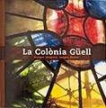 LA COLÒNIA GÜELL | 9788484780915 | PLA BOADA, RICARD/VIVAS ORTIZ, PERE/DOMÈNECH ROIG, MIQUEL/GARCÍA FUNES, ANTONIO