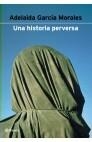 UNA HISTORIA PERVERSA | 9788408037262 | ADELAIDA GARCÍA MORALES