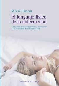 LENGUAJE FISICO DE LA ENFERMEDAD,EL | 9788477209942 | ELEANOR, M. S. W.