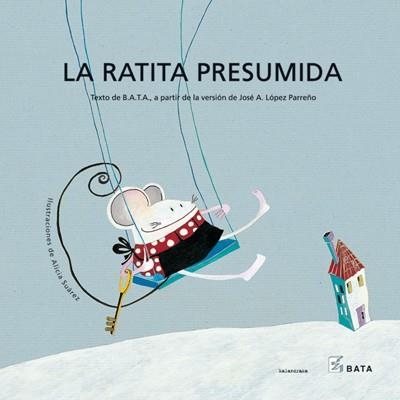 LA RATITA PRESUMIDA (BATA) | 9788484642343 | SUÁREZ OTERO, ALICIA/ASOCIACIÓN B.A.T.A.