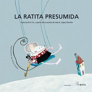 LA RATITA PRESUMIDA (BATA) | 9788484642343 | SUÁREZ OTERO, ALICIA/ASOCIACIÓN B.A.T.A.