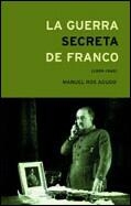 LA GUERRA SECRETA DE FRANCO (1939-1945) | 9788484323839 | MANUEL ROS AGUDO