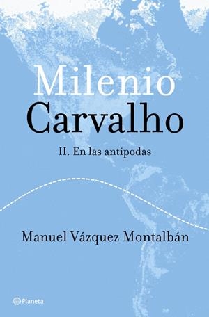 MILENIO CARVALHO II. EN LAS ANTÍPODAS | 9788408050148 | MANUEL VÁZQUEZ MONTALBÁN