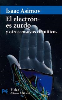 EL ELECTRÓN ES ZURDO Y OTROS ENSAYOS CIENTÍFICOS | 9788420677316 | ASIMOV, ISAAC