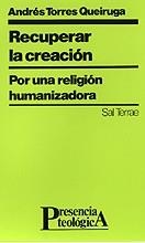 RECUPERAR LA CREACIÓN | 9788429312065 | TORRES QUEIRUGA, ANDRÉS