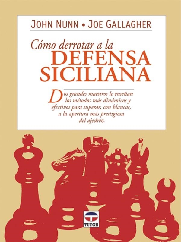 CÓMO DERROTAR A LA DEFENSA SICILIANA | 9788479023867 | GALLAGHER, JOE/NUNN, JOHN