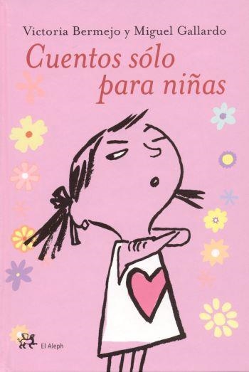 CUENTOS SÓLO PARA NIÑAS | 9788476696422 | MIGUEL ANGEL GALLARDO/VICTORIA BERMEJO