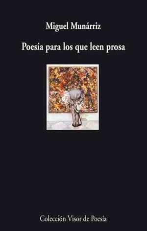 POESÍA PARA LOS QUE LEEN PROSA | 9788475225555 | MUNÁRRIZ, MIGUEL