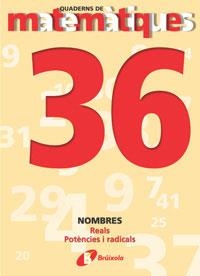 36. NOMBRES REALS. POTÈNCIES I RADICALS | 9788483044629 | SOUSA MARTÍN, ISMAEL/RECLUSA GLUCK, FERNANDO/NAGORE RUIZ, ÁNGEL/PASTOR DE LUIS, JESÚS/ESPARZA, VÍCTO