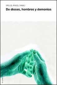 DE DIOSES, HOMBRES Y DEMONIOS | 9788495881311 | CASAÚ, MIGUEL ÁNGEL