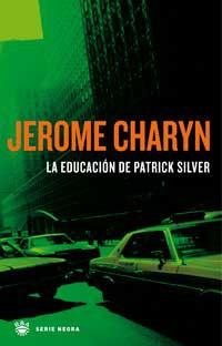 LA EDUCACION DE PATRICK SILVER | 9788478711833 | CHARYN , JEROME