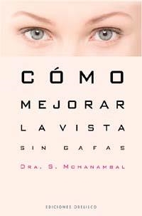 COMO MEJORAR LA VISTA SIN GAFAS | 9788497771085 | MOHANAMBAL, SARANGAPANY