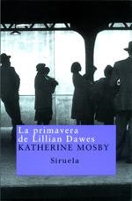 LA PRIMAVERA DE LILLIAN DAWES | 9788478447640 | MOSBY, KATHERINE
