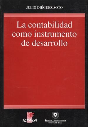LA CONTABILIDAD COMO INSTRUMENTO DE DESARROLLO | 9788497470032 | DIÉGUEZ SOTO, JULIO