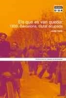 ELS QUE ES VAN QUEDAR. 1939: BARCELONA, CIUTAT OCUPADA | 9788484155386 | FABRE, JAUME