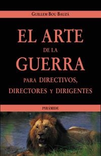EL ARTE DE LA GUERRA PARA DIRECTIVOS, DIRECTORES Y DIRIGENTES | 9788436818802 | BOU BAUZÁ, GUILLEM