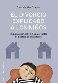 DIVORCIO EXPLICADO A LOS NIÑOS,EL | 9788497770972 | MACGREGOR, CYNTHIA