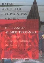 DEL GANGES AL MEDITERRÁNEO | 9788478447527 | MISHRA, VIDYA NIVAS/ARGULLOL, RAFAEL