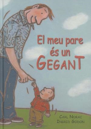 EL MEU PARE ÉS UN GEGANT | 9788495987105 | GODON, INGRID/NORAC, CARL