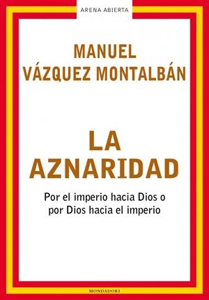 LA AZNARIDAD | 9788439710172 | VAZQUEZ MONTALBAN,MANUEL
