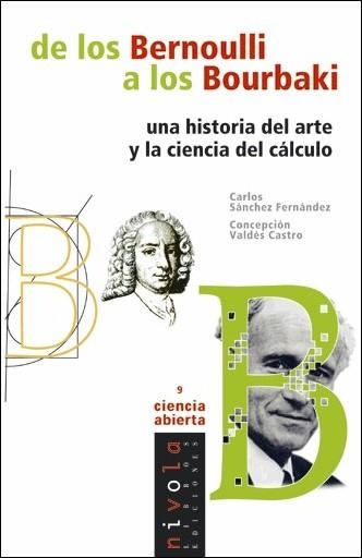 DE LOS BERNOULLI A LOS BOURBAKI. UNA HISTORIA DEL ARTE Y LA CIENCIA DEL CÁLCULO | 9788495599704 | SÁNCHEZ FERNÁNDEZ, CARLOS/VALDÉS CASTRO, CONCEPCIÓN.