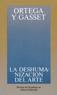 LA DESHUMANIZACIÓN DEL ARTE Y OTROS ENSAYOS DE ESTÉTICA | 9788420641102 | ORTEGA Y GASSET, JOSÉ