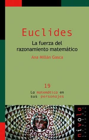 EUCLIDES. LA FUERZA DEL RAZONAMIENTO MATEMÁTICO | 9788495599858 | MILLÁN GASCA, ANA