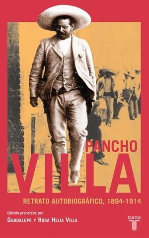 PANCHO VILLA. RETRATO AUTOBIOGRAFICO | 9788430605545 | HELIA VILLA, GUADALUPE Y ROSA