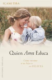 QUIEN AMA,EDUCA | 9788497771320 | TIBA, IÇAMI