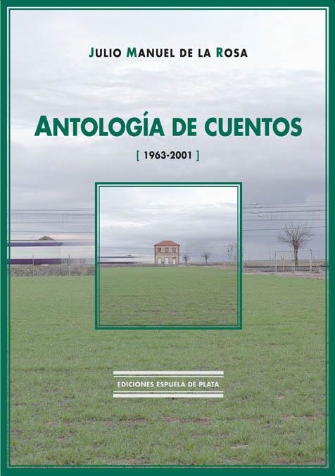 ANTOLOGÍA DE CUENTOS (1963-2001) | 9788496133280 | ROSA, JULIO MANUEL DE LA