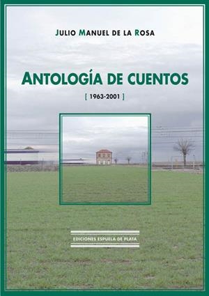 ANTOLOGÍA DE CUENTOS (1963-2001) | 9788496133280 | ROSA, JULIO MANUEL DE LA