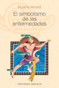 SIMBOLISMO DE LAS ENFERMEDADES | 9788497770200 | ARNOLD, ROLAND