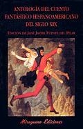 ANTOLOGÍA DEL CUENTO FANTÁSTICO HISPANOAMERICANO DEL SIGLO XIX | 9788478132652 | VARIOS AUTORES