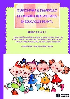 JUEGOS PARA EL DESARROLLO DE LAS HABILIDADES MOTRICES EN EDUCACIÓN INFANTIL | 9788497000031