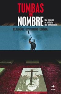 TUMBAS SIN NOMBRE | 9788441415850 | JIMÉNEZ (1973-), IKER/FERNÁNDEZ PIMENTAL, LUIS MARIANO