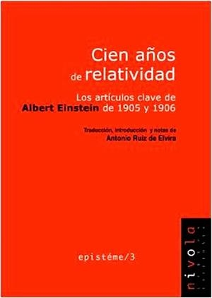 CIEN AÑOS DE RELATIVIDAD. LOS ARTÍCULOS CLAVE DE ALBERT EINSTEIN DE 1905 Y 1906 | 9788495599919 | EINSTEIN, ALBERT