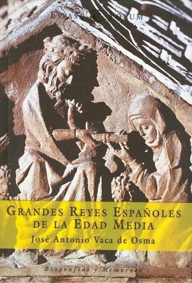 GRANDES REYES ESPAÑOLES | 9788467013177 | JOSÉ ANTONIO VACA DE OSMA