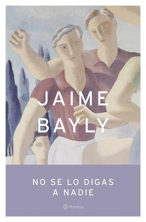 NO SE LO DIGAS A NADIE | 9788408050339 | JAIME BAYLY