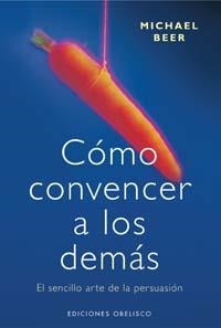 COMO CONVENCER A LOS DEMAS | 9788477208174 | BEER, MICHAEL