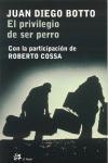 EL PRIVILEGIO DE SER PERRO | 9788476697078 | ROBERTO COSSA/JUAN DIEGO BOTTO