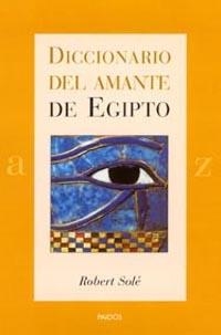DICCIONARIO DEL AMANTE DE EGIPTO | 9788449314216 | ROBERT SOLÉ