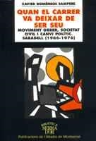 QUAN EL CARRER VA DEIXAR DE SER SEU. MOVIMENT OBRER, SOCIETAT CIVIL I CANVI POLÍ | 9788484153948 | DOMÈNECH SAMPERE, XAVIER