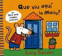 QUE VIU AQUÍ LA MAISY? | 9788484881926 | COUSINS, LUCY