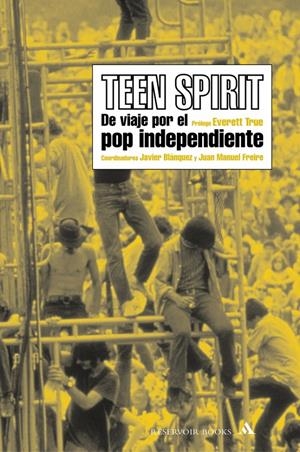 TEEN SPIRIT. DE VIAJE POR EL POP INDEPENDIENTE | 9788439710387 | BLAZQUEZ,JAVIER/FREIRE,JUAN MANUEL